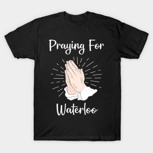 Praying For Waterloo T-Shirt